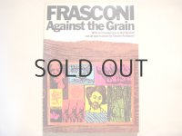 アントニオ・フラスコーニ作品集「FRASCONI Against the Grain」1974年